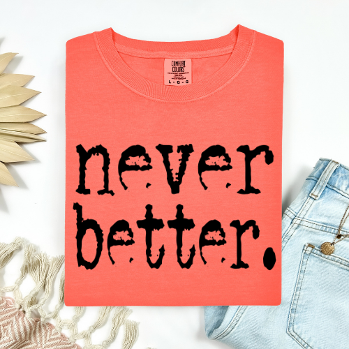 Never Better